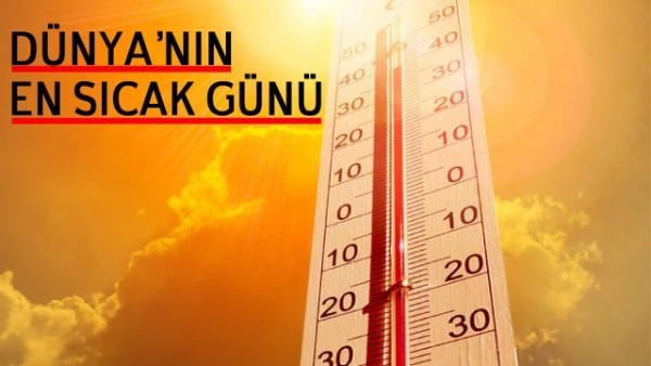  6 Temmuz Dünya'da Kaydedilen En Sıcak Gün Oldu