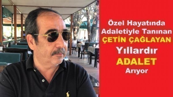  Çetin Çağlayan Marmaris’te Yıllardır Adalet arıyor