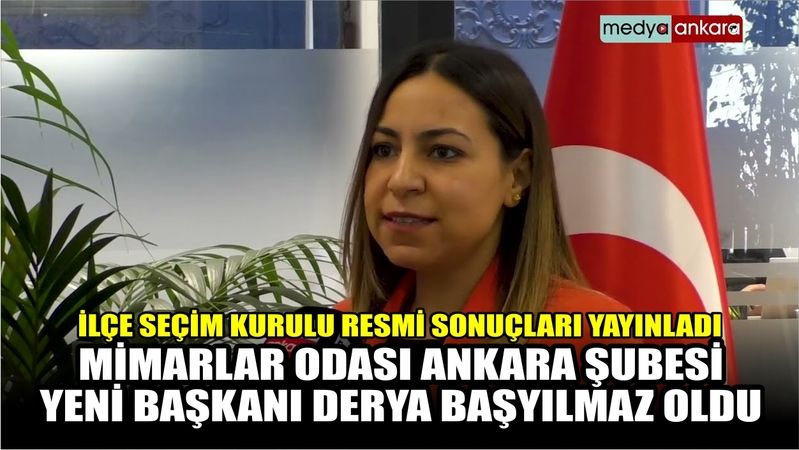 Mimarlar Odası Ankara Şubesi seçim sonuçları resmi olarak açıklandı. Yeni Başkan Mimar Derya Başyılmaz oldu