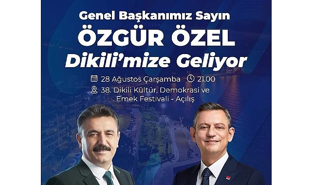  Dikili Festivali Özgür Özel'in açılışıyla başlıyor