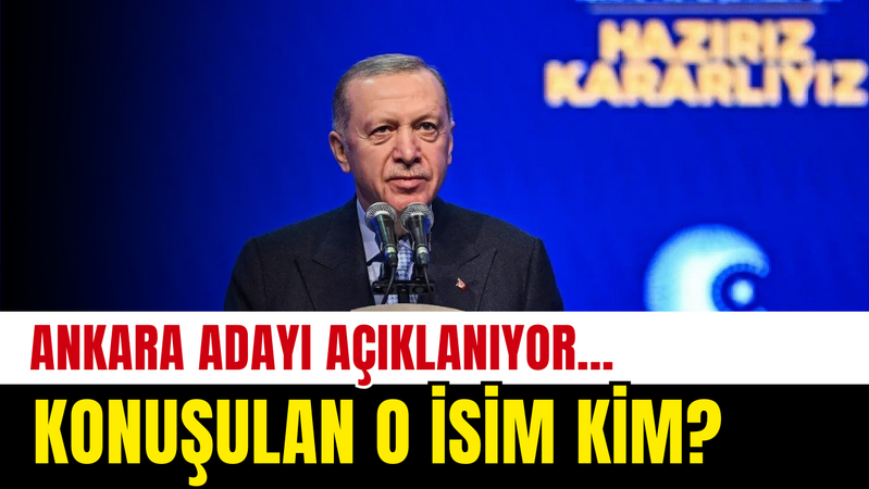 AK Parti Ankara adayı yarın açıklanıyor! Konuşulan o sürpriz isim kim?