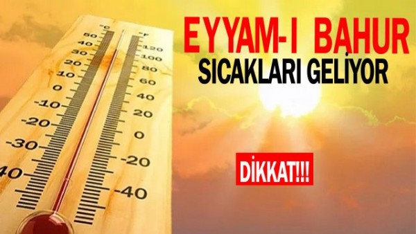  Eyyam-ı Bahur Sıcaklar  Orman Yangınlarını Artııarabilir