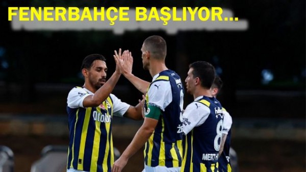  Fenerbahçe Sezonun İlk Maçına Çıkacak