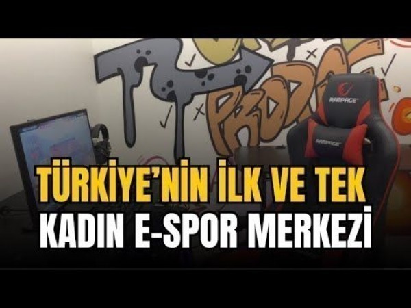 Türkiye'nin ilk ve tek kadın E-Spor Merkezi O Şehirde!