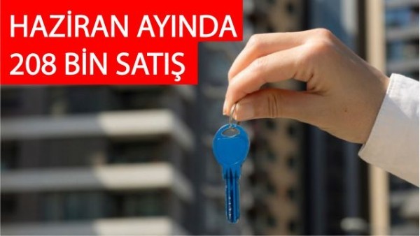  Hziran'da 208 Bin Gayrimenkul Satışı Gerçekleşti