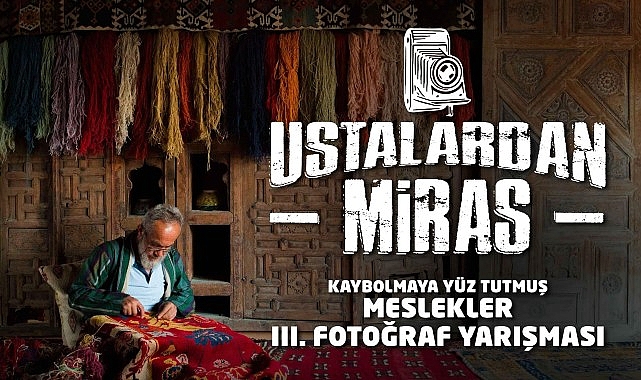 Konya Büyükşehir'den Geleneksel Meslekleri Yaşatmak İçin Fotoğraf Yarışması