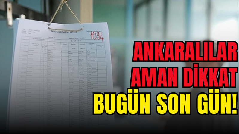  Ankaralılar aman dikkat bugün son gün!