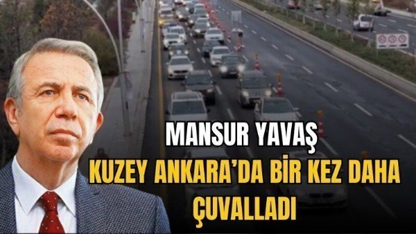  Mansur Yavaş' Kuzey Ankara'da Bir kez daha çuvalladı