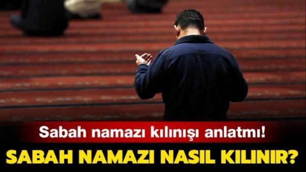  Sabah Namazı Kaç Rekat? Sabah Namazı Nasıl Kılınır ve Hangi Dualar Okunur? Ankara'da Sabah namazı saat kaça kadar olur?