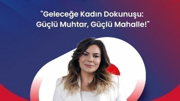  O Mahalleye Kadın Muhtar Adayı