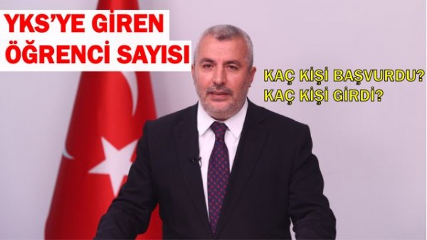  YKS Sınavına Kayıt Yaptıran Ve Sınava Girenlerin Sayıları Açıklandı